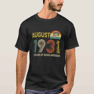 90Th Birthday Gift August 1931 90 Years Of Being A T-Shirt