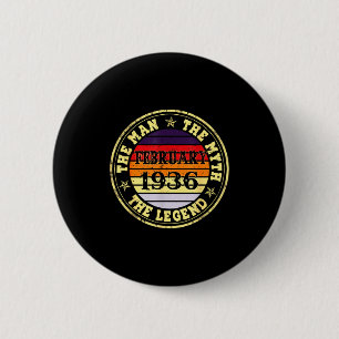 90th Birthday Gift Man Myth Legend February 1936 9 6 Cm Round Badge