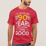 90th Birthday Gift, Took Me 90 Years - 90 Year Old T-Shirt<br><div class="desc">90th Birthday Gift,  Took Me 90 Years - 90 Year Old  .</div>