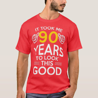 90th Birthday Gift, Took Me 90 Years - 90 Year Old T-Shirt