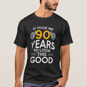 90Th Birthday Gift Took Me 90 Years - 90 Year Old  T-Shirt