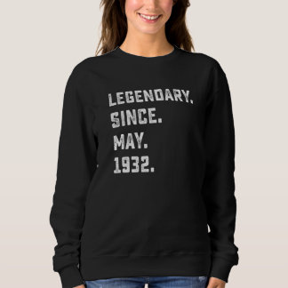 90th Birthday  Legendary Since May 1932 90 Years O Sweatshirt