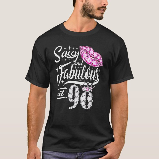90th Birthday Sassy and fabulous at 90 Years Old c T-Shirt (Front)