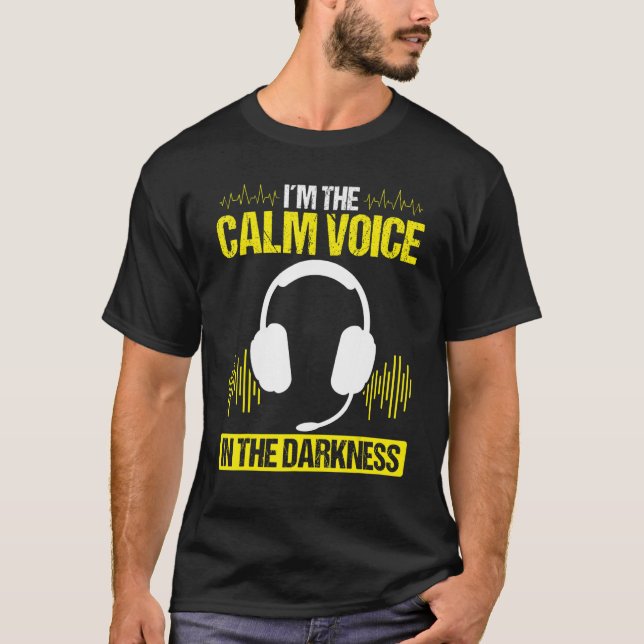 911 Dispatch Operator Calm Voice in Dispatcher T-Shirt (Front)