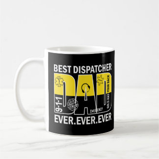 911 Dispatcher Best Dad Ever First Responder Dispa Coffee Mug