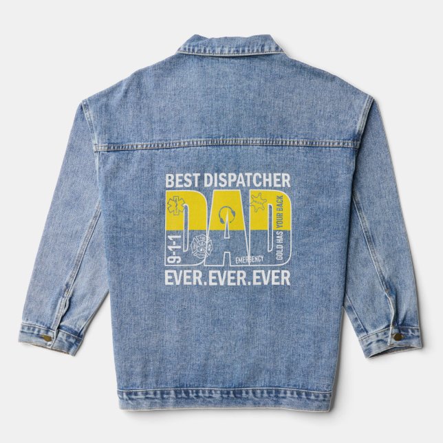 911 Dispatcher Best Dad Ever First Responder Dispa Denim Jacket (Back)