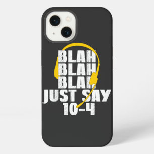 911 Dispatcher Blah Blah Blah Just Say 10 4 iPhone 13 Case