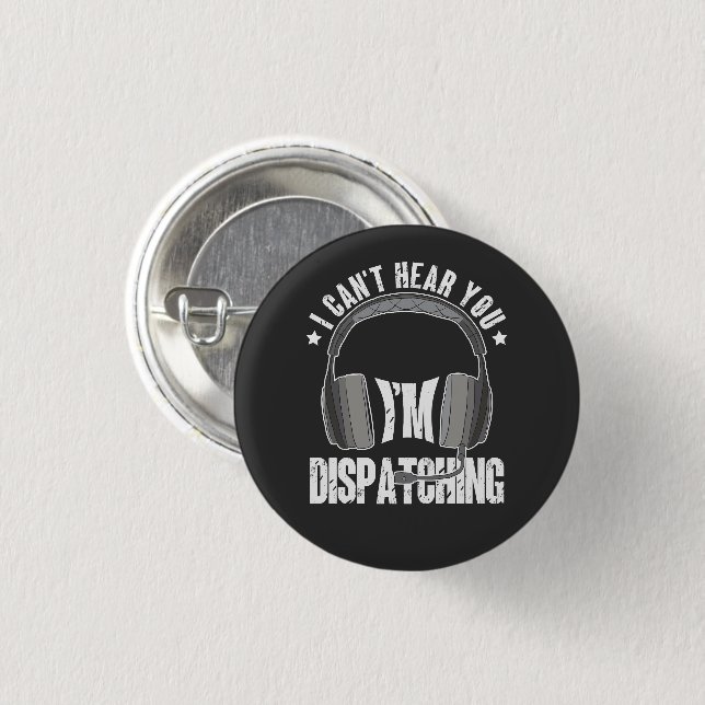 911 Dispatcher Can't Hear You I'm Dispatching Gift 3 Cm Round Badge (Front & Back)