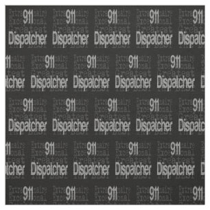 911 Dispatcher Extraordinaire Fabric