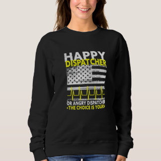 911 Dispatcher For Emt Firefighter Happy Dispatche Sweatshirt
