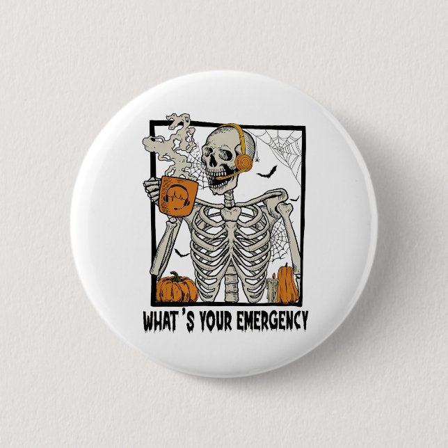 911 Dispatcher Halloween Skeleton What Your Emerge 6 Cm Round Badge (Front)