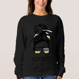 911 Dispatcher Life Messy Bun American Flag Glasse Sweatshirt