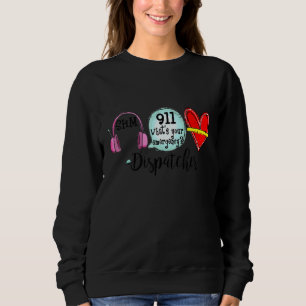 911 Dispatcher Operator Heart Firefighter Police E Sweatshirt