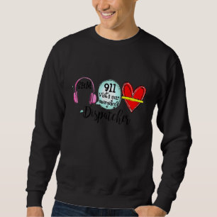 911 Dispatcher Operator Heart Firefighter Police E Sweatshirt