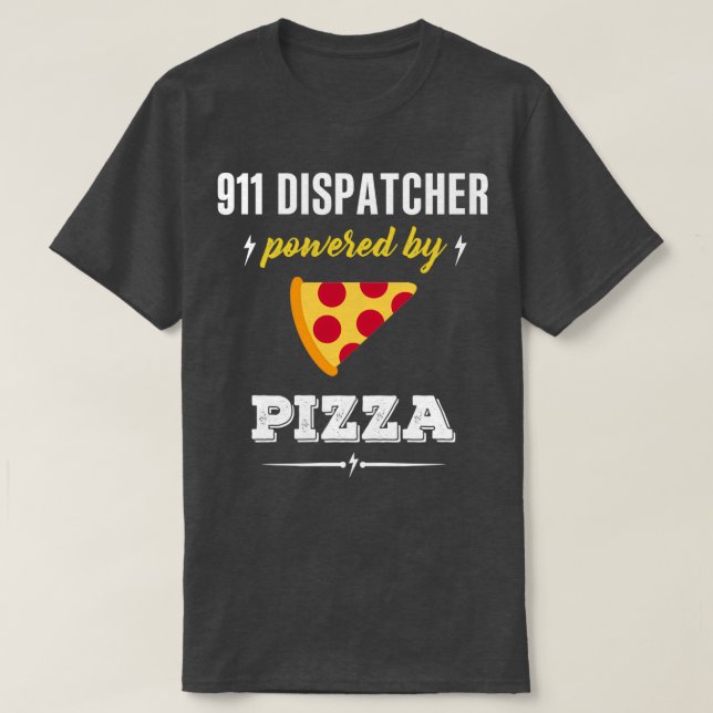 911 Dispatcher Powered By Pizza T-Shirt (Design Front)
