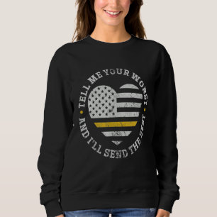 911 Dispatcher Tell Me Your Worst I'll Send The Be Sweatshirt