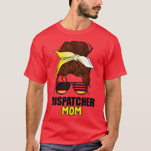 911 Dispatcher Week Dispatch Mum Emergency Operato T-Shirt
