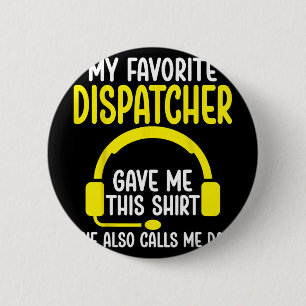 911 Dispatcher's Dad - My Favourite Dispatcher Gav 6 Cm Round Badge