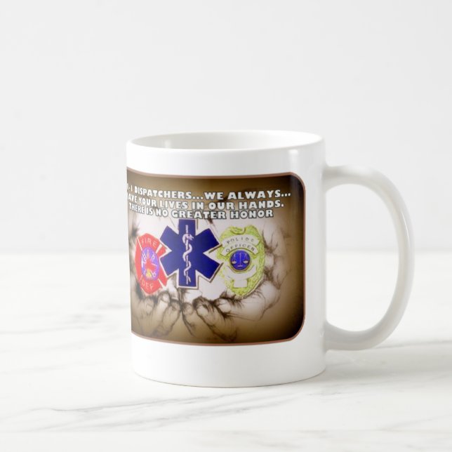 911 Dispatchers We always have your lives in our Coffee Mug (Right)