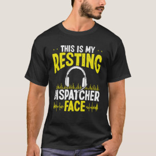 911 Fire Police Dispatcher Resting Face Dispatch O T-Shirt