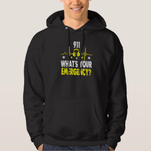 911 What's Your Emergency  Emergency Dispatcher Hoodie