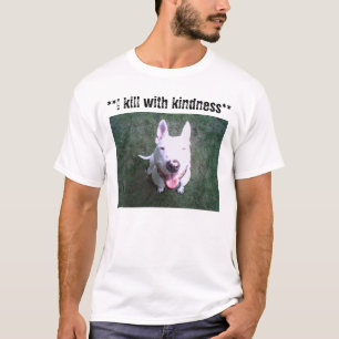 91812105093, **I kill with kindness** T-Shirt
