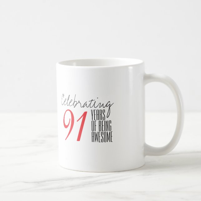 91 years of being awesome coffee mug (Right)