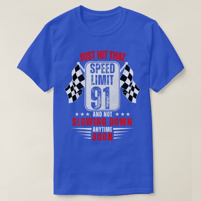 91th Birthday Speed Limit Sign 91 Years Old Racing T-Shirt (Design Front)