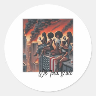 92 Percent 92% Black Women History Month We Told Y Classic Round Sticker