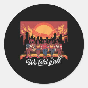 92 Percent 92% Black Women History Month We Told Y Classic Round Sticker