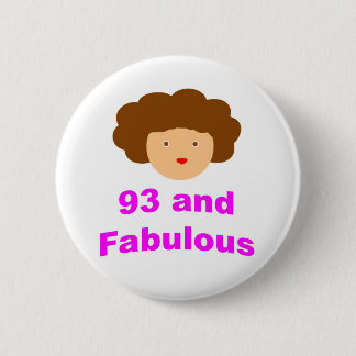 93 and Fabulous! 6 Cm Round Badge