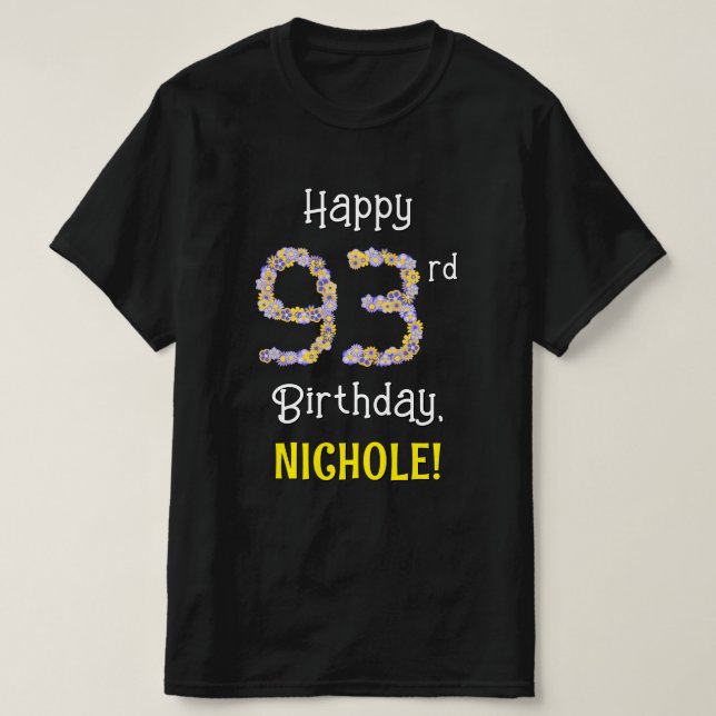 93rd Birthday: Floral Flowers Number “93” + Name T-Shirt (Design Front)