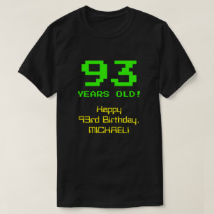 93rd Birthday: Fun, 8-Bit Look, Nerdy / Geeky "93" T-Shirt