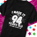 94 Year Old Sarcastic Meme Funny 94th Birthday T-Shirt<br><div class="desc">This funny 94th birthday design makes a great sarcastic humour joke or novelty gag gift for a 94 year old birthday theme or surprise 94th birthday party! Features 'I Made it to 94 Years Old... Nothing Scares Me' funny 94th birthday meme that will get lots of laughs from family, friends,...</div>