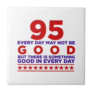 95 Every Day Mat Not Be Good Birthday Ceramic Tile