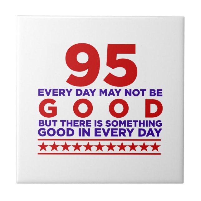 95 Every Day Mat Not Be Good Birthday Ceramic Tile (Front)