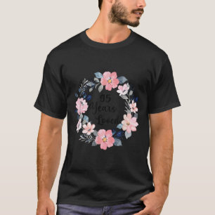 95 Years Loved 95th Birthday Floral 95 Year Old Me T-Shirt