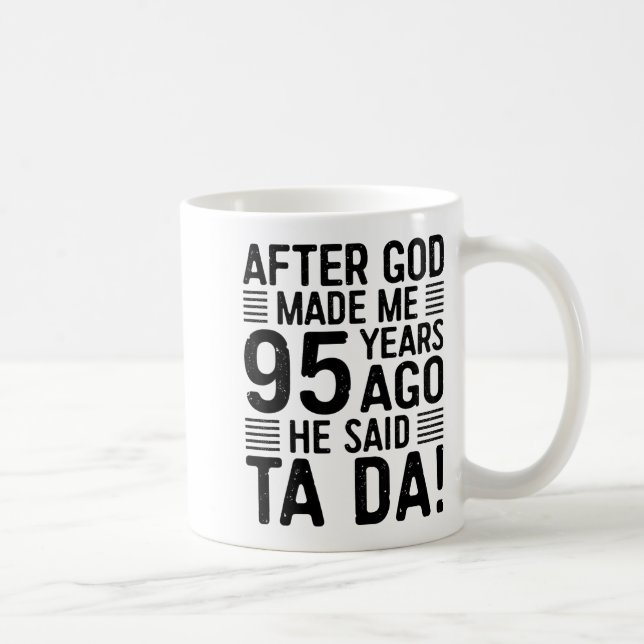 95th Birthday After God Made Me 95 Years Ago He Sa Coffee Mug (Right)