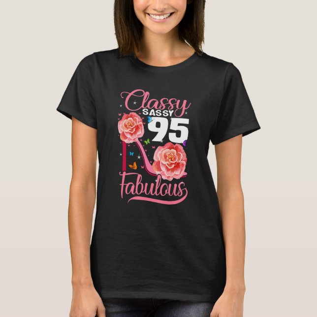 95th Birthday  Classy Sassy 95 Fabulous Flower Hig T-Shirt (Front)