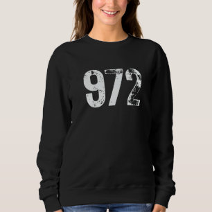 972 Area Code Dallas TX Mobile Telephone Area Code Sweatshirt