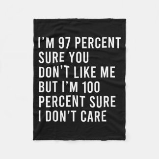 97 Percent Sure Dont Like But Funny Saying Quote Fleece Blanket