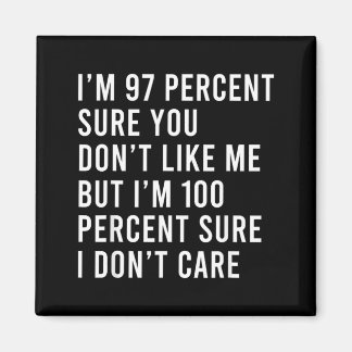 97 Percent Sure Dont Like But Funny Saying Quote Magnet
