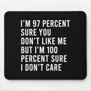 97 Percent Sure Dont Like But Funny Saying Quote Mouse Pad