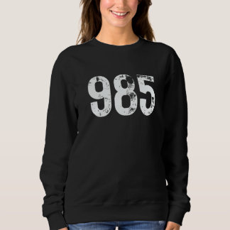 985 Area Code Houma LA Mobile Telephone Area Code  Sweatshirt