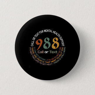 988 Call Or Text Call Or Text For Mental Health Su 6 Cm Round Badge