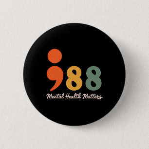 988 Semicolon Mental Health Problems Suicide Preve 6 Cm Round Badge