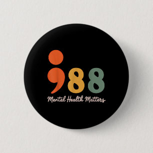 988 Semicolon Mental Health S Suicide Prevention 6 Cm Round Badge