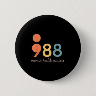 988 Semicolon Mental Health S Suicide Prevention 9 6 Cm Round Badge