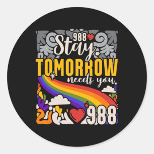 988 Stay Tomorrow Need You Mental Health Awareness Classic Round Sticker