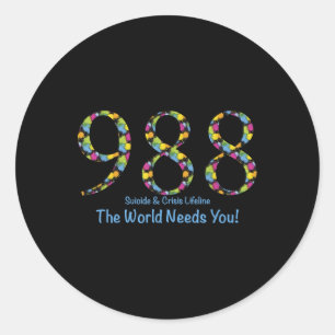 988 Suicide And Crisis Lifeline The World Needs Yo Classic Round Sticker